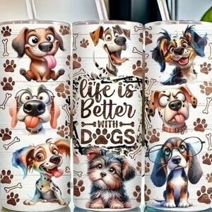 Life is better with Dogs Tumbler